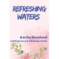 thumbnail image 1 of Refreshing Waters: A 90 Day Devotional to Reflect on God's word, Refresh your Soul &amp; Recharge each day., (Paperback), 1 of 1