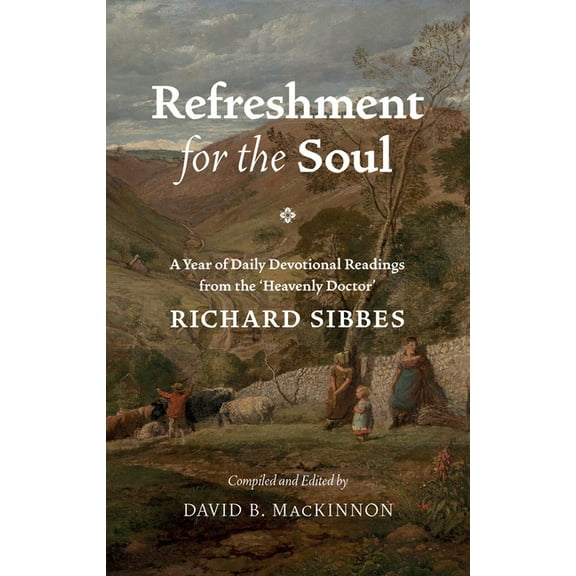 Refreshment for the Soul: A Year of Daily Readings from the 'Heavenly Doctor', (Hardcover)
