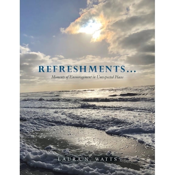 Refreshments...: Moments of Encouragement in Unexpected Places, (Paperback)