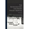 thumbnail image 1 of The Refrigerating Engineer's Pocket Manual; an Indispensable Companion for Every Engineer and Student Interested in Mechanical Refrigeration (Hardcover), 1 of 1