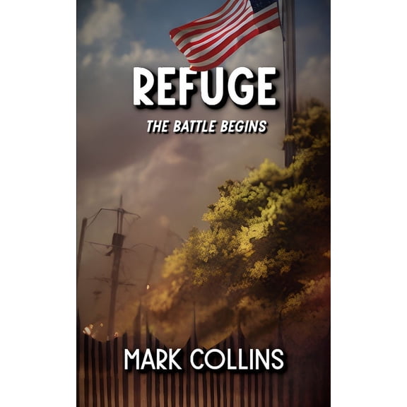 Refuge and Freedom: Refuge: The Battle begins (Paperback)