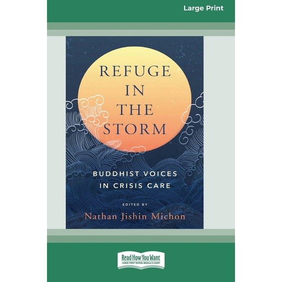 Refuge in the Storm: Buddhist Voices in Crisis Care [Large Print 16 Pt Edition], (Paperback)