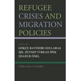 thumbnail image 1 of Refugee Crises and Migration Policies: From Local to Global, (Hardcover), 1 of 1