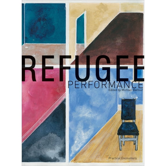 Refugee Performance : Practical Encounters (Hardcover)
