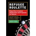 thumbnail image 1 of Refugee Roulette: Disparities in Asylum Adjudication and Proposals for Reform, (Hardcover), 1 of 1