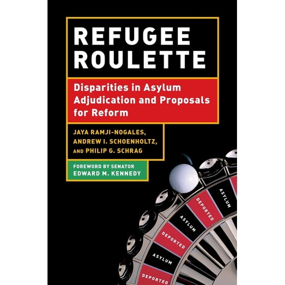 Refugee Roulette: Disparities in Asylum Adjudication and Proposals for Reform, (Paperback)