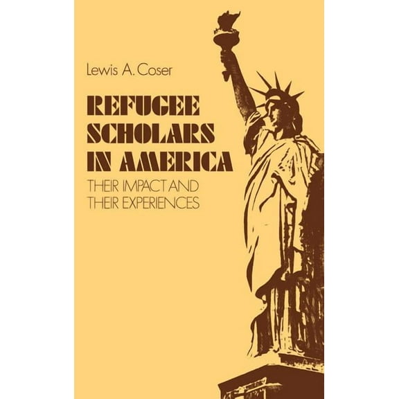 Refugee Scholars in America : Their Impact and Their Experiences (Hardcover)