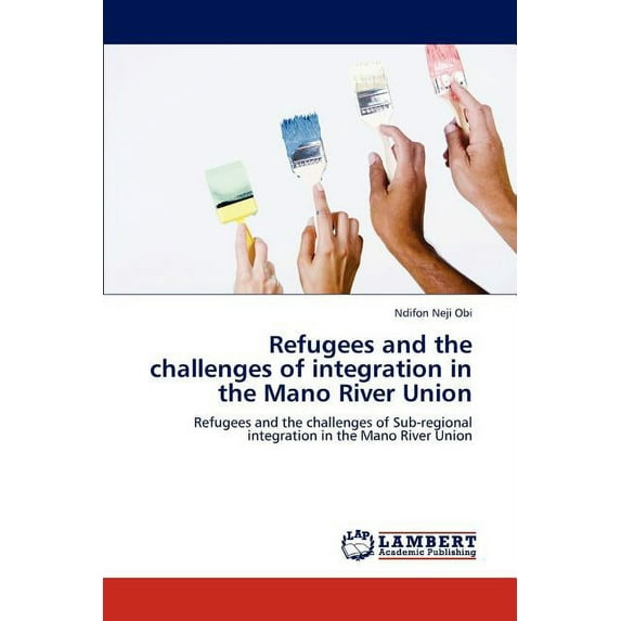 Refugees and the challenges of integration in the Mano River Union (Paperback)