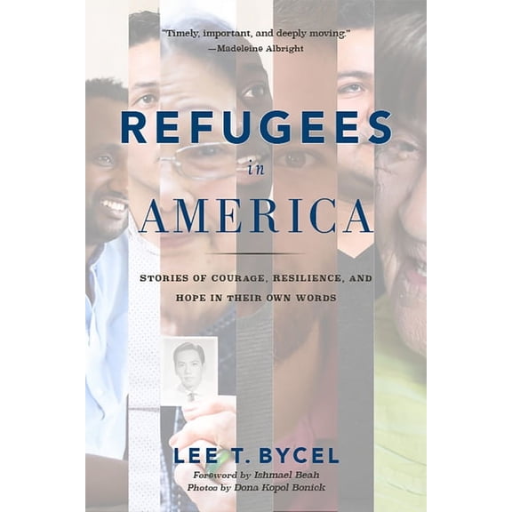 Refugees in America : Stories of Courage, Resilience, and Hope in Their Own Words (Hardcover)