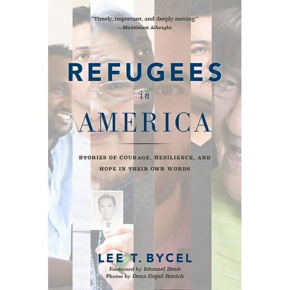 Refugees in America : Stories of Courage, Resilience, and Hope in Their Own Words (Paperback)