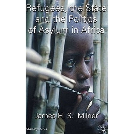 Pre-Owned Refugees the State and Politics of Asylum in Africa (Hardcover 9780230215047) by J Milner