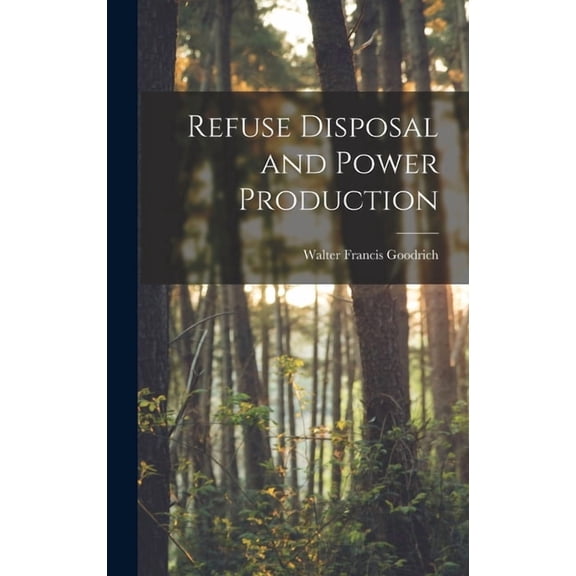 Refuse Disposal and Power Production (Hardcover)