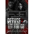 thumbnail image 1 of Refuse To Let You Go (Paperback) by Brianna Nicole Blackwell, 1 of 1