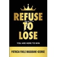 thumbnail image 1 of Refuse to Lose : You Are Here To Win (Paperback), 1 of 1