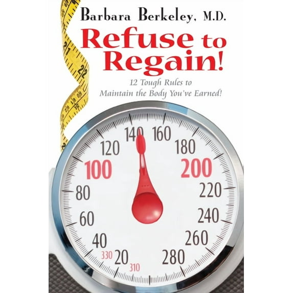 Refuse to Regain!: 12 Tough Rules to Maintain the Body You've Earned (Paperback)