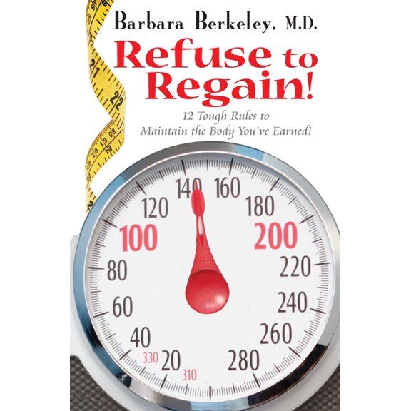Refuse to Regain!: 12 Tough Rules to Maintain the Body You've Earned, (Paperback)