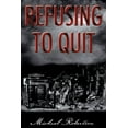 thumbnail image 1 of Refusing to Quit -- Michael Robertson, 1 of 1