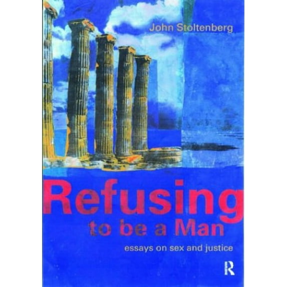 Pre-Owned Pre-Owned Refusing to be a Man: Essays on sex and justice: Essays on Social Justice Paperback