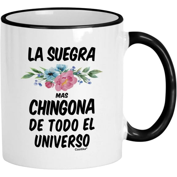 Regalo Para Suegra. Gifts For Mother In Law In Spanish. La Suegra Mas Chingona De Todo El Universo Coffee Cup. Regalos Para Cumpleaños. (11 oz Black Handle/Rim)