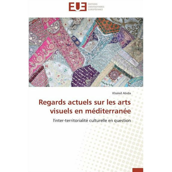 Regards Actuels Sur Les Arts Visuels En M�diterran�e