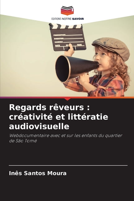 Regards rÃªveurs: crÃ©ativitÃ© et littÃ©ratie audiovisuelle, (Paperback)