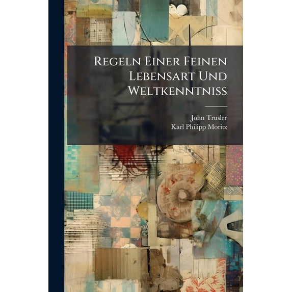 Regeln Einer Feinen Lebensart Und Weltkenntniß (Paperback)