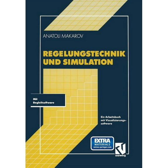 Regelungstechnik Und Simulation: Ein Arbeitsbuch Mit Visualisierungssoftware, (Paperback)