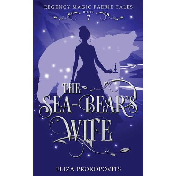 Regency Magic Faerie Tales The Sea-Bear's Wife, Book 7, (Paperback)