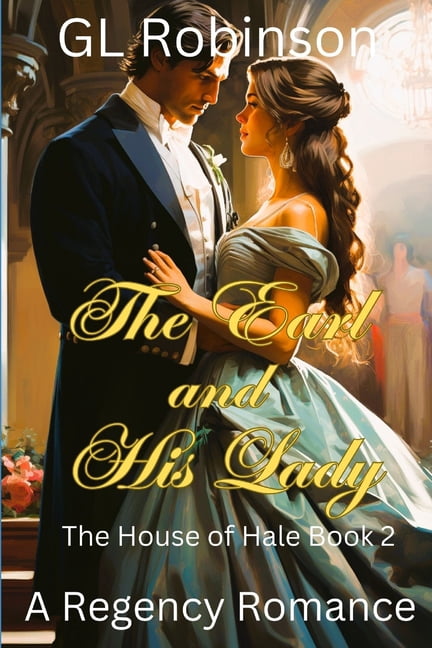 Regency Romance The Earl and His Lady: The House of Hale Book Two ...