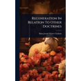 thumbnail image 1 of Regeneration In Relation To Other Doctrines, (Hardcover), 1 of 1