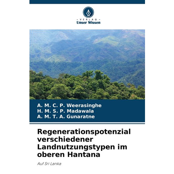 Regenerationspotenzial verschiedener Landnutzungstypen im oberen Hantana, (Paperback)