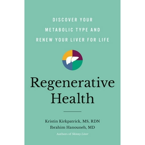 Pre-Owned Regenerative Health: Discover Your Metabolic Type and Renew Your Liver for Life (Hardcover) 0306830159 9780306830150
