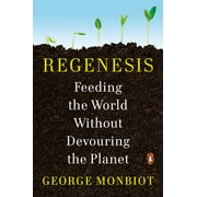 Regenesis Feeding the World Without Devouring the Planet, Paperback