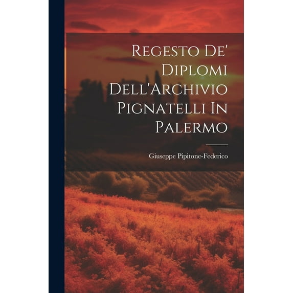 Regesto De' Diplomi Dell'Archivio Pignatelli In Palermo (Paperback)