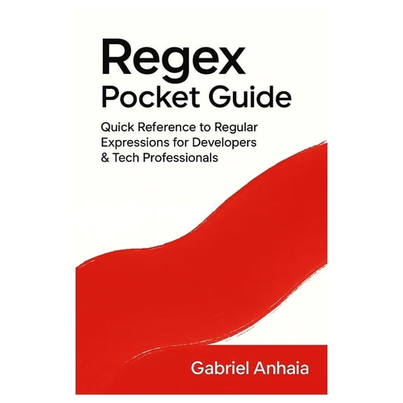Regex Pocket Guide: Quick Reference to Regular Expressions for Developers & Tech Professionals, (Paperback)