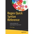 thumbnail image 1 of Regex Quick Syntax Reference: Understanding and Using Regular Expressions, (Paperback), 1 of 1