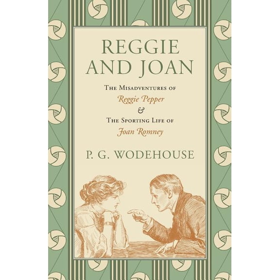 Reggie and Joan: The Misadventures of Reggie Pepper & The Sporting Life of Joan Romney, (Paperback)