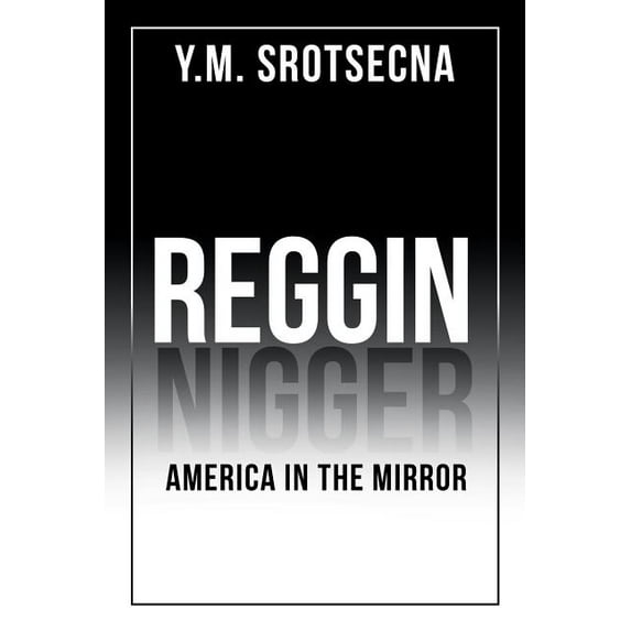 Reggin America in the Mirror (Paperback) by Y M Srotsecna