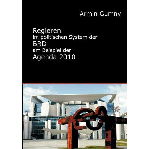 Regieren im politischen System der BRD am Beispiel der Agenda 2010 (Paperback)