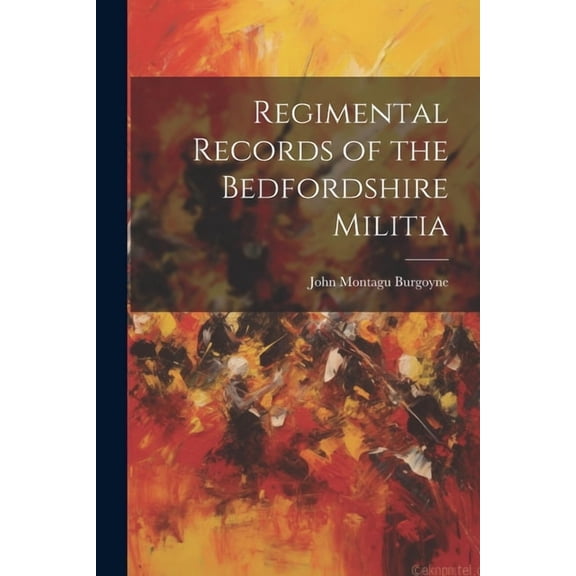Regimental Records of the Bedfordshire Militia (Paperback)