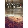 thumbnail image 1 of Pre-Owned Regiments & Campaigns: Musket & Tomahawk: A Military History of the French & Indian War, 1753-1760 (Paperback), 1 of 1