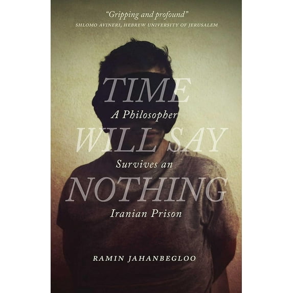 Regina Collection Time Will Say Nothing: A Philosopher Survives an Iranian Prison, Book 8, (Hardcover)