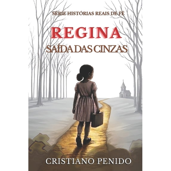 Histórias Reais de Fé Regina: SaÃda das cinzas, (Paperback)