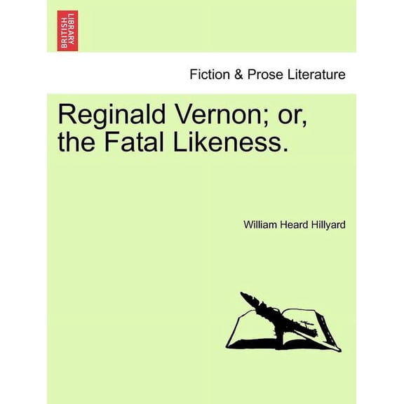 Reginald Vernon; Or, the Fatal Likeness. Paperback