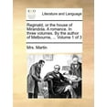 thumbnail image 1 of Reginald, or the House of Mirandola. a Romance. in Three Volumes. by the Author of Melbourne, ... (Paperback) by Mrs Martin, 1 of 1