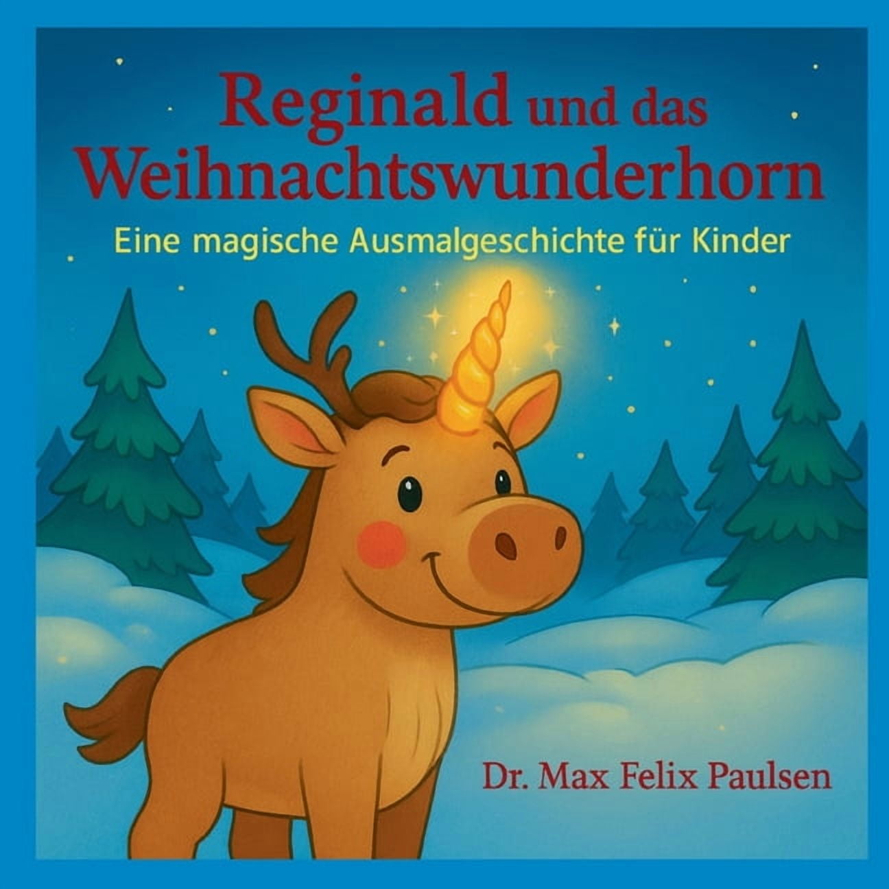 Reginald und das Weihnachtswunderhorn: Ein frÃ¶hliches Mal- und Lesebuch zur Weihnachtszeit, (Paperback)