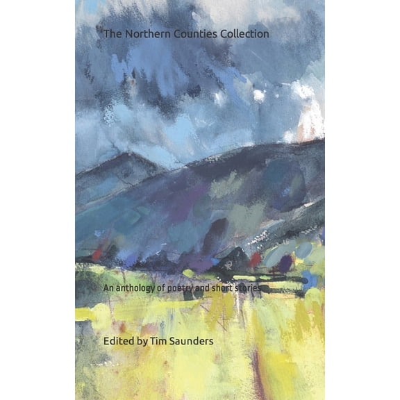 Regional Anthologies Collection from Tim The Northern Counties Collection: An anthology of poetry and short stories, Book 6, (Paperback)