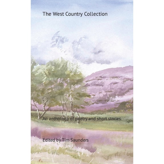 Regional Anthologies Collection from Tim The West Country Collection: An anthology of poetry and short stories, Book 1, (Paperback)