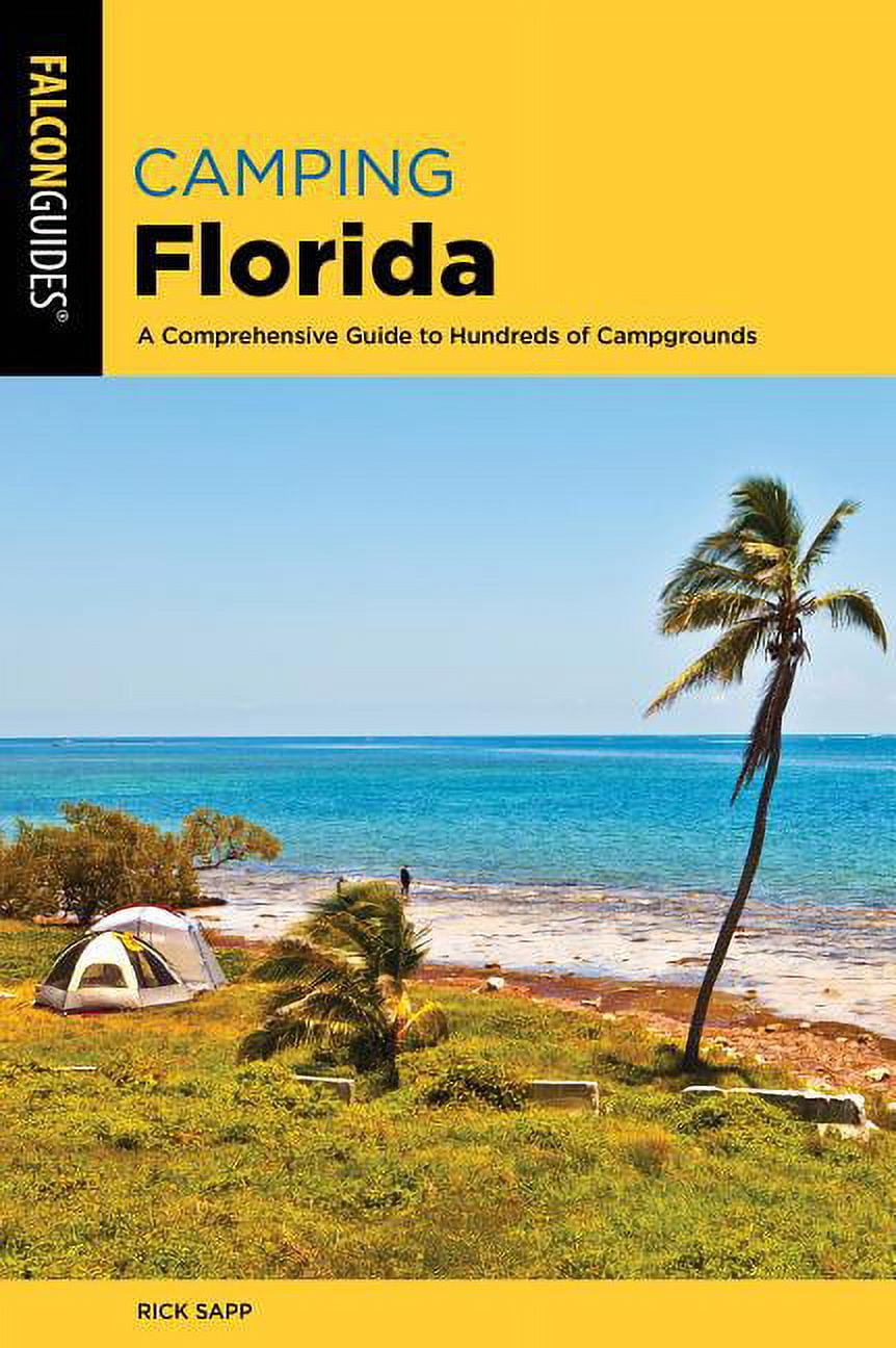 RICK SAPP Regional Camping Series: Camping Florida : A Comprehensive Guide To Hundreds Of Campgrounds (Edition 2) (Paperback)