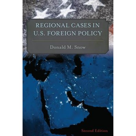 Pre-Owned Regional Cases in U.S. Foreign Policy (Paperback) 1442268204 9781442268203
